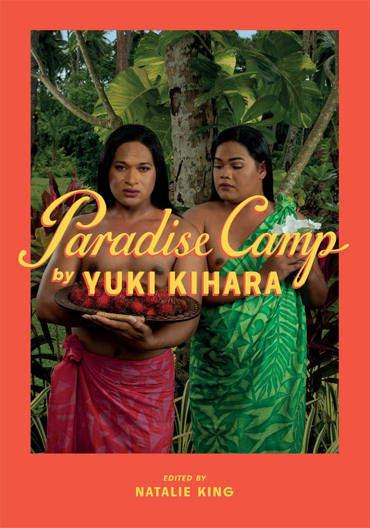 Paradise Camp by Yuki Kihara Edited by Natalie King. Creative New Zealand and Thames & Hudson, 2022.